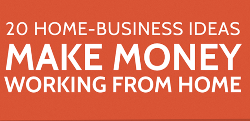 Small Business Ideas To Make Money From Home